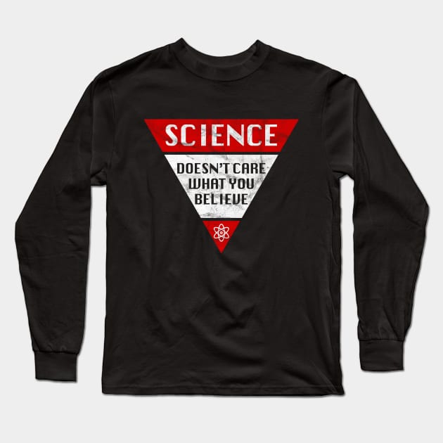 SCIENCE Doesn't Care What You Believe Long Sleeve T-Shirt by teecloud